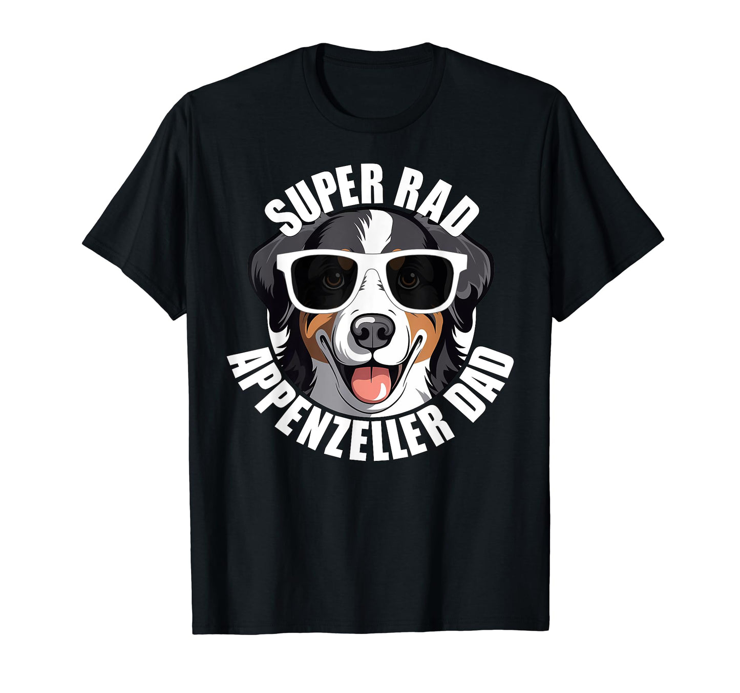 Appenzeller Sennenhund Dad Puppy Dog T-Shirt - Streetwear Style Unisex - T-Shirt, Sweatshirt, Hoodie