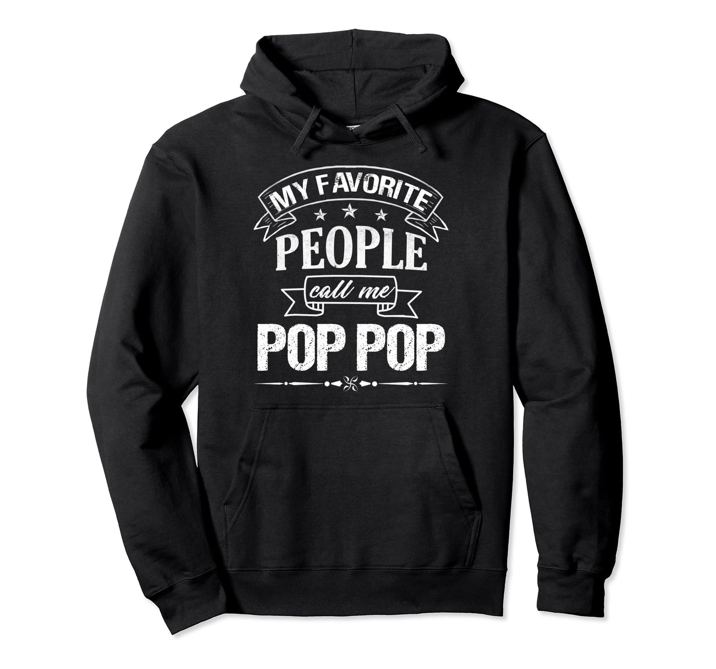 My Favorite People Call Me Pop Pop Funny Hoodie - Aesthetic Graphic Unisex - T-Shirt, Sweatshirt, Hoodie
