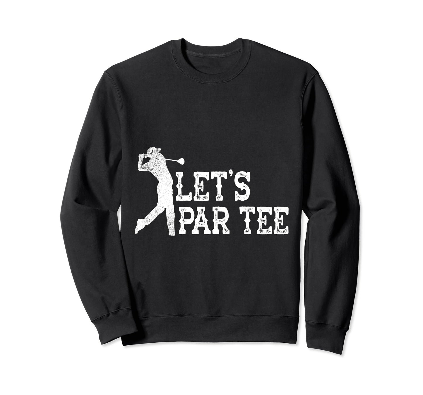 Lets Par Funny Golf Players Sweatshirt - Aesthetic Graphic Men Women - T-Shirt, Sweatshirt, Hoodie