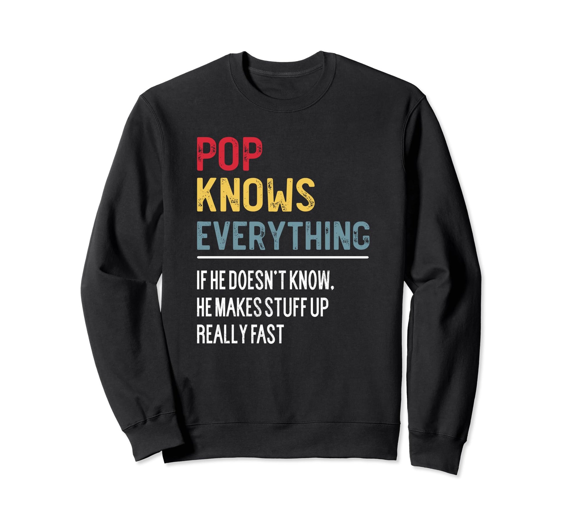 Funny Pop Knows Everything Fathers Day Sweatshirt - Novelty Apparel Unisex - T-Shirt, Sweatshirt, Hoodie