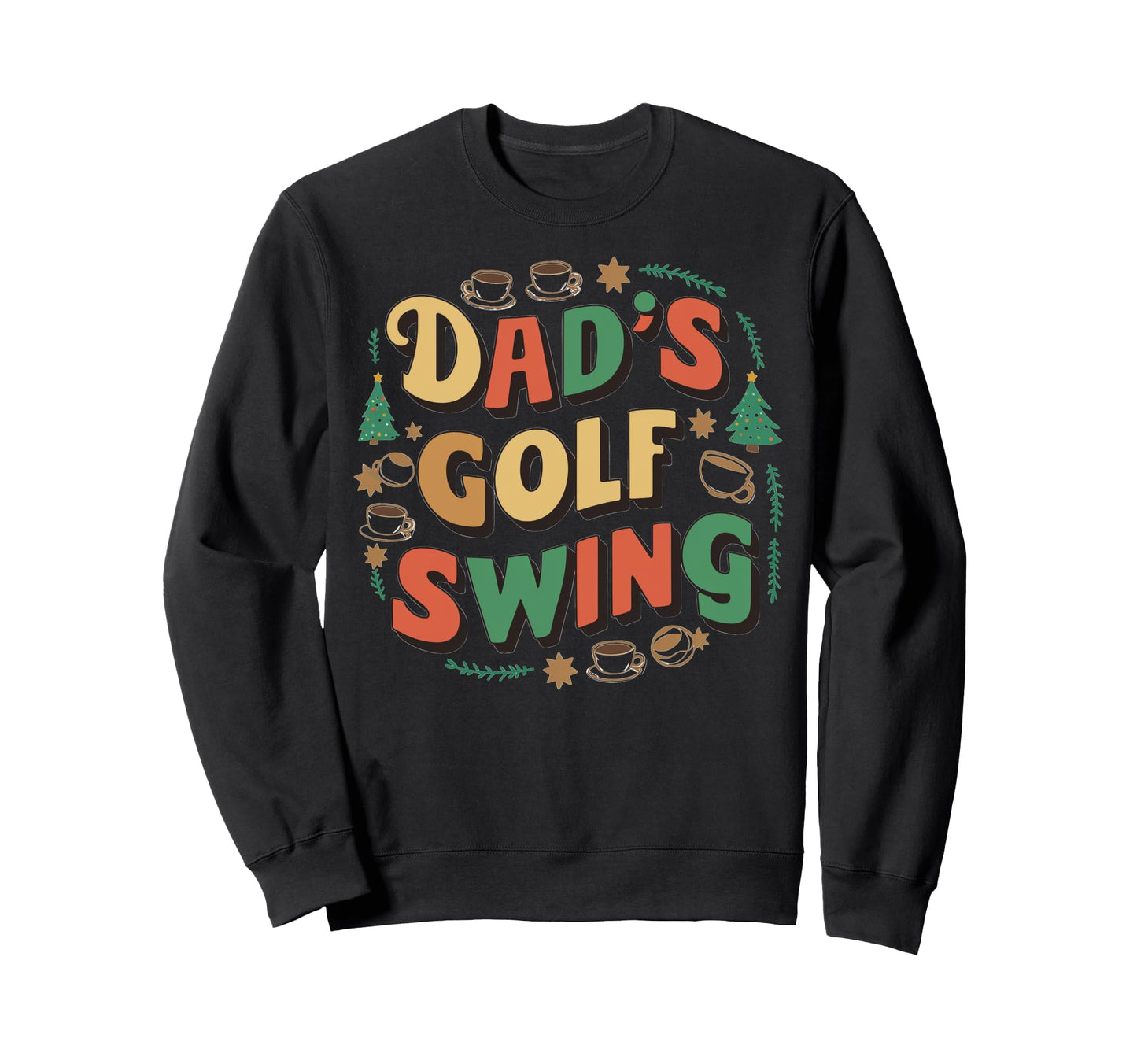 Fathers Day Golf Designs Dads Swing Sweatshirt - Aesthetic Graphic Unisex - T-Shirt, Sweatshirt, Hoodie