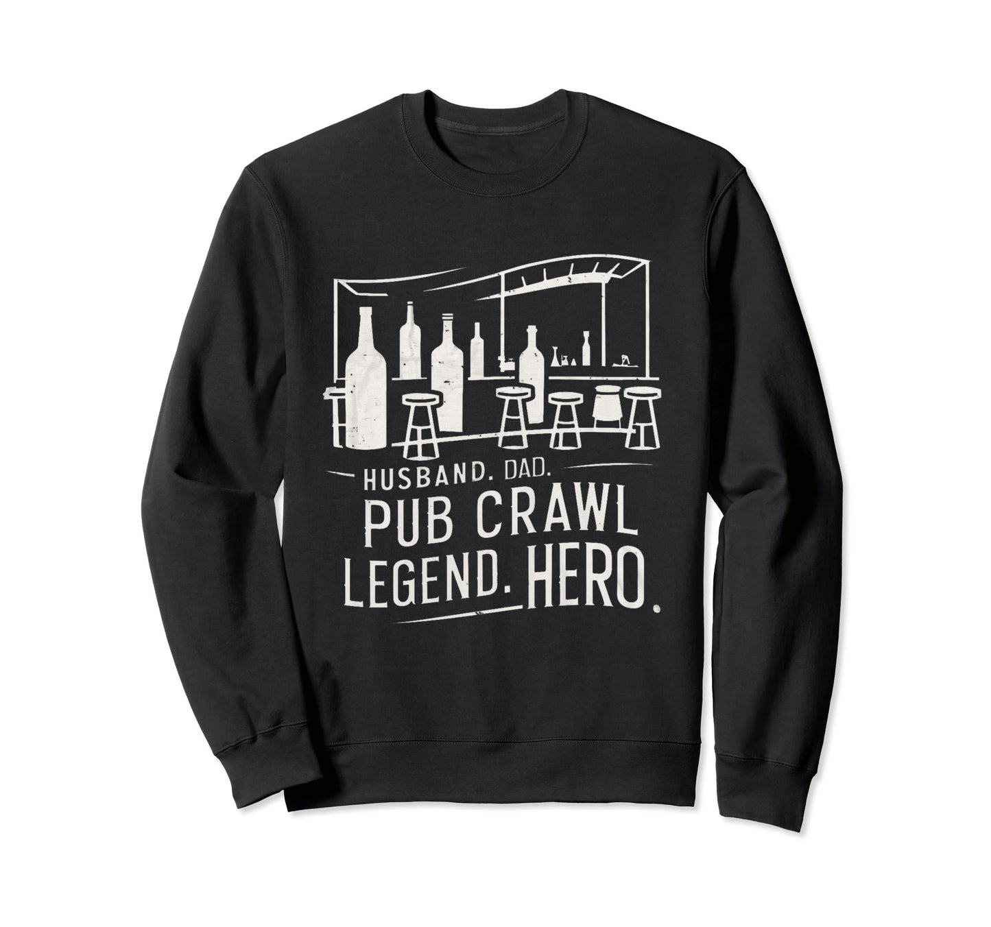 Funny Bar Crawl Dad Husband Team Sweatshirt - Graphic Print Men Women - T-Shirt, Sweatshirt, Hoodie