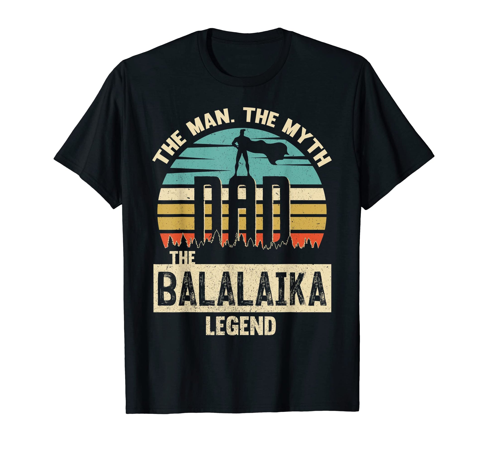 Myth Legend Dad Balalaika T-Shirt - Novelty Apparel Unisex - T-Shirt, Sweatshirt, Hoodie