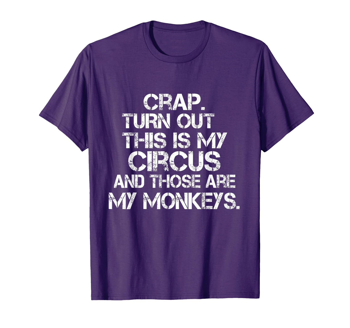 Crap Turn Out This Is My Circus And T-Shirt - Graphic Print for Adults - T-Shirt, Sweatshirt, Hoodie