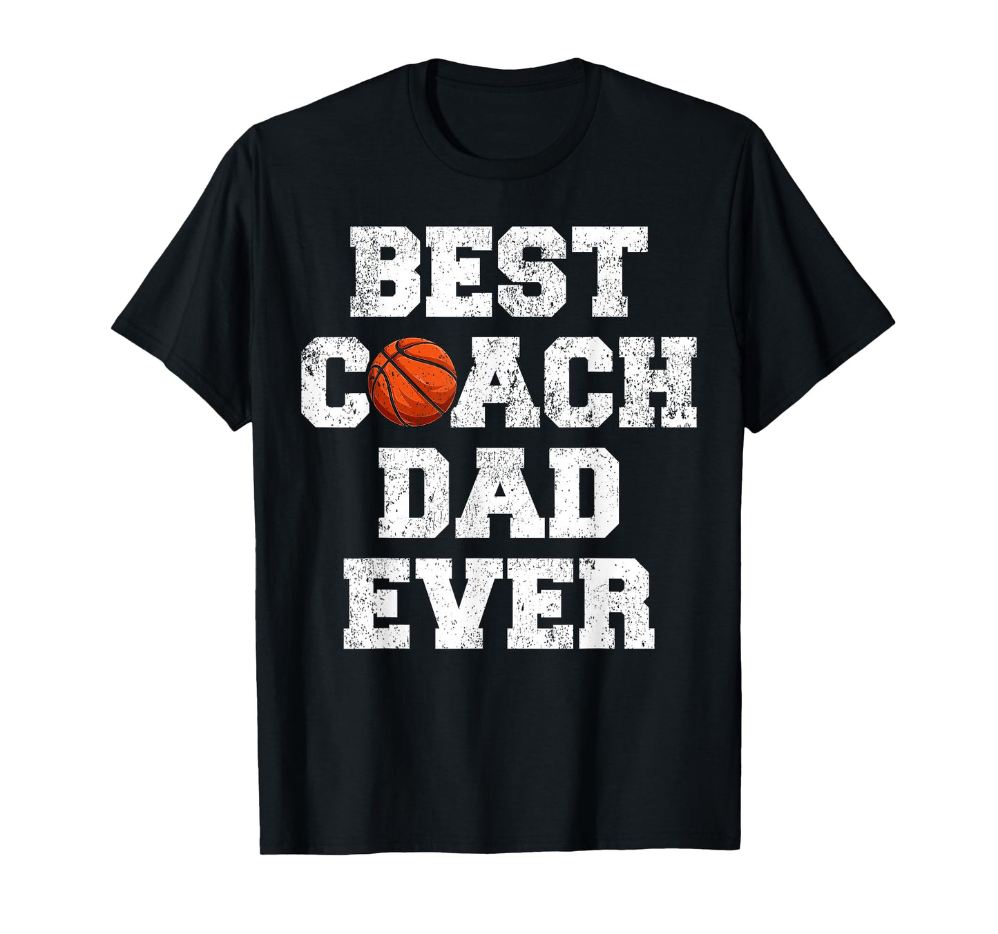 Distressed Best Basketball Coach Dad T-Shirt - Casual Everyday Wear Unisex - T-Shirt, Sweatshirt, Hoodie