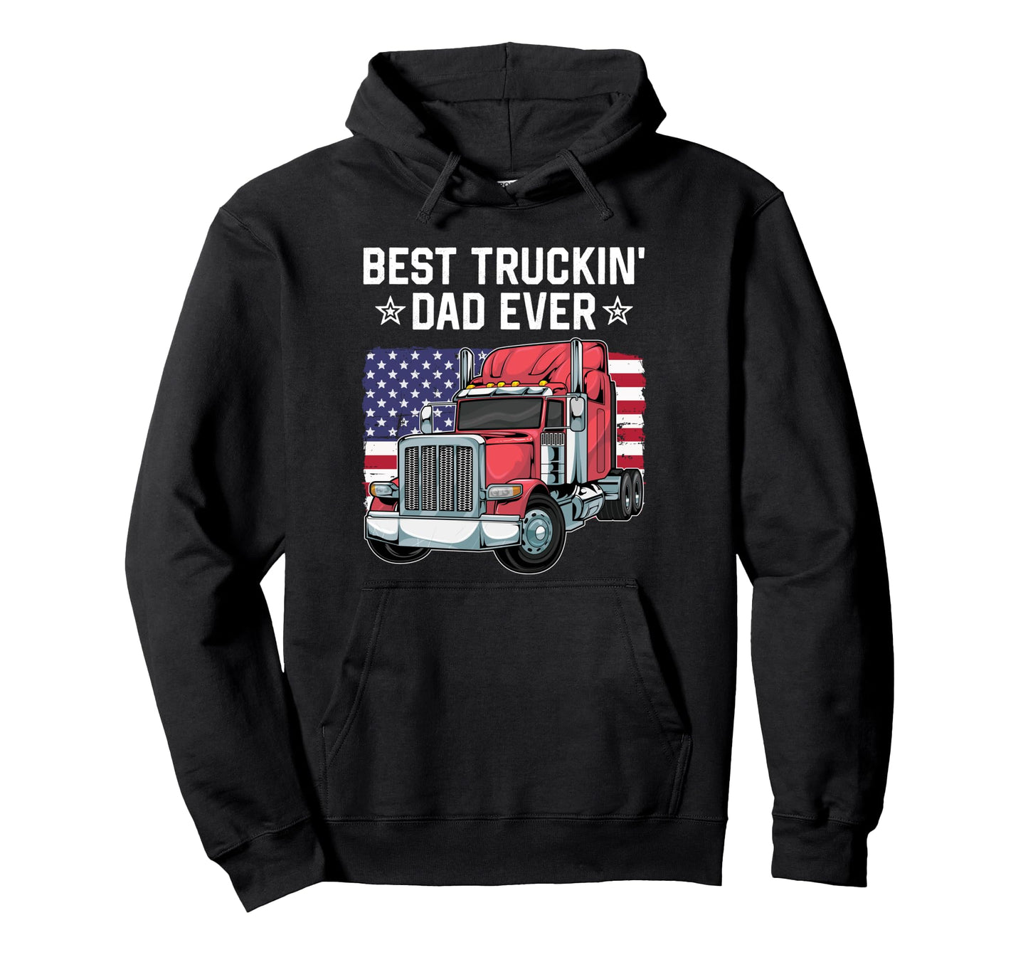 Best Truckin Dad Ever Big Rig Trucker Hoodie - Aesthetic Graphic Unisex - T-Shirt, Sweatshirt, Hoodie