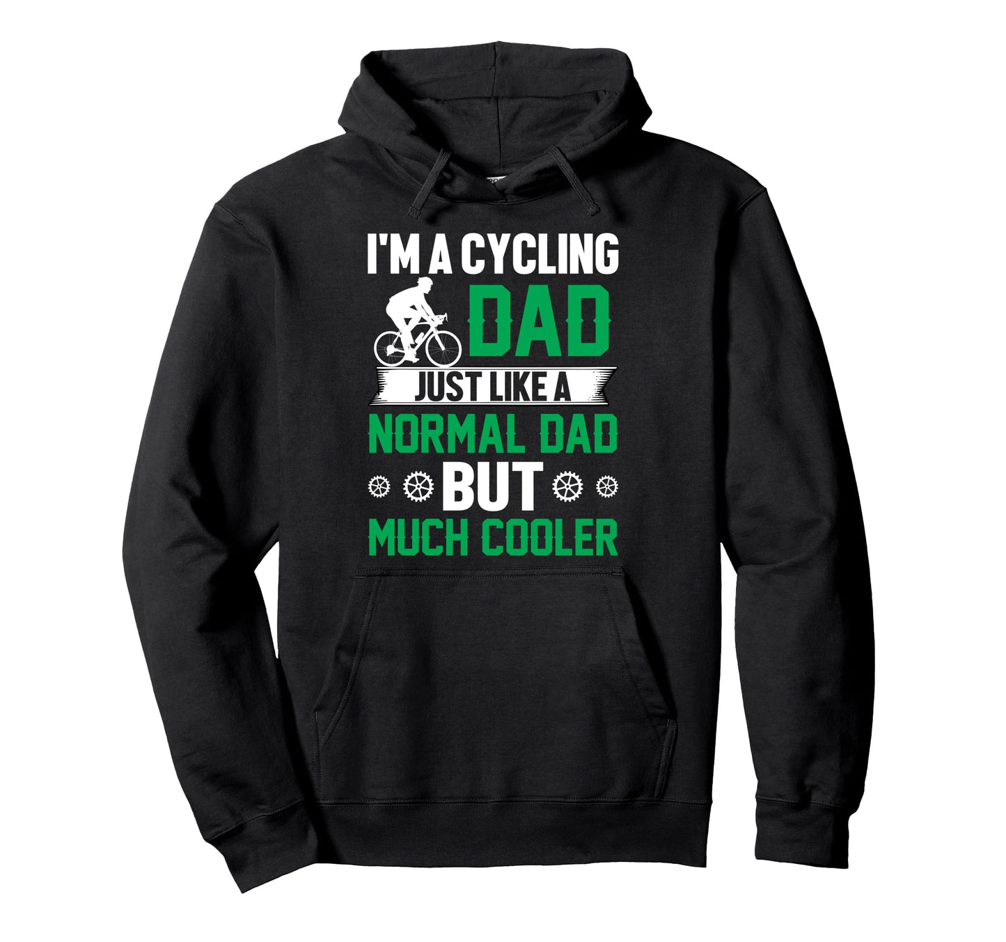 Im Cycling Dad Just Like Normal Dad But Hoodie - Streetwear Style Unisex - T-Shirt, Sweatshirt, Hoodie