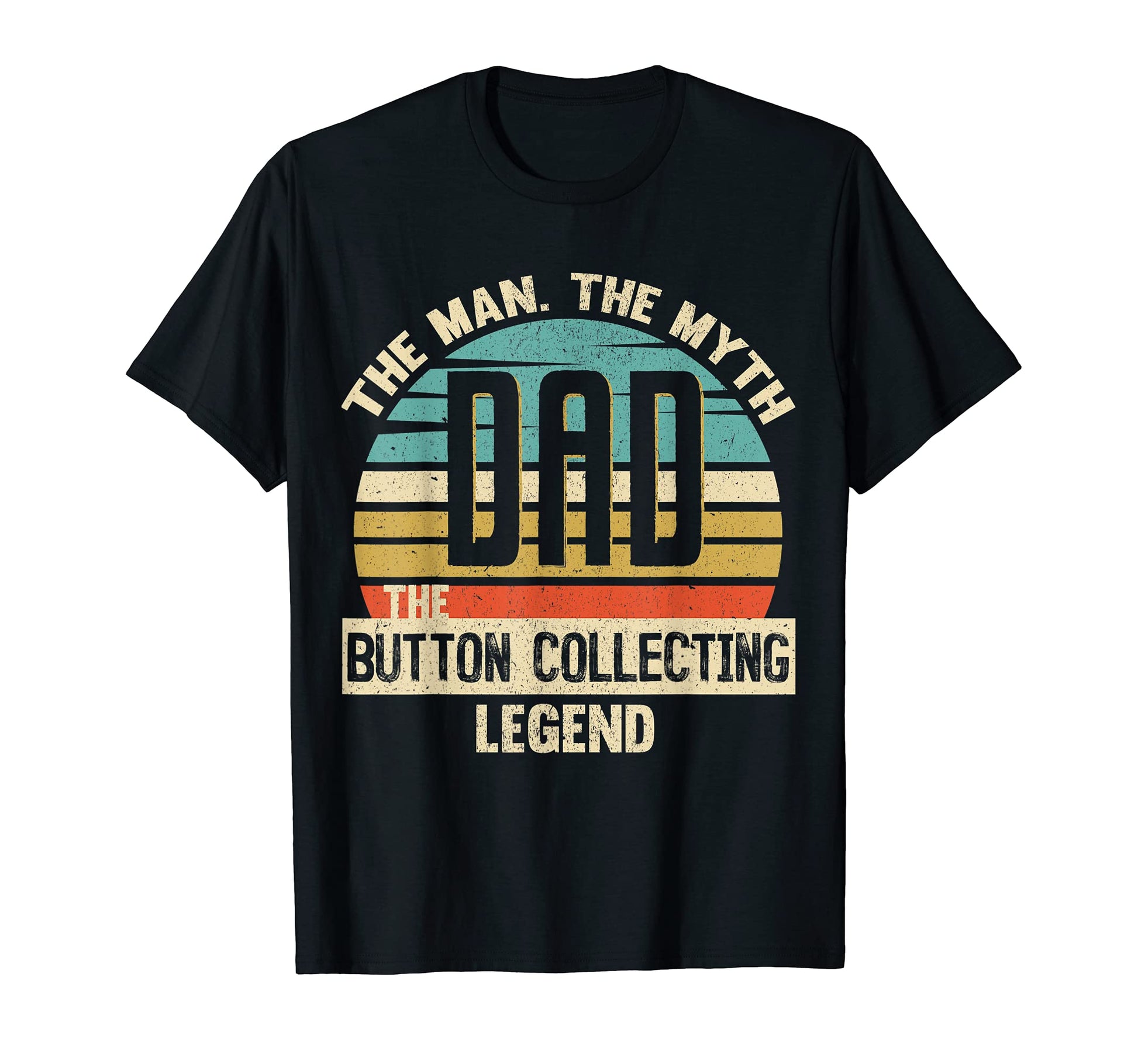 Dad Myth Button Collecting Legend T-Shirt - Streetwear Style Men Women - T-Shirt, Sweatshirt, Hoodie