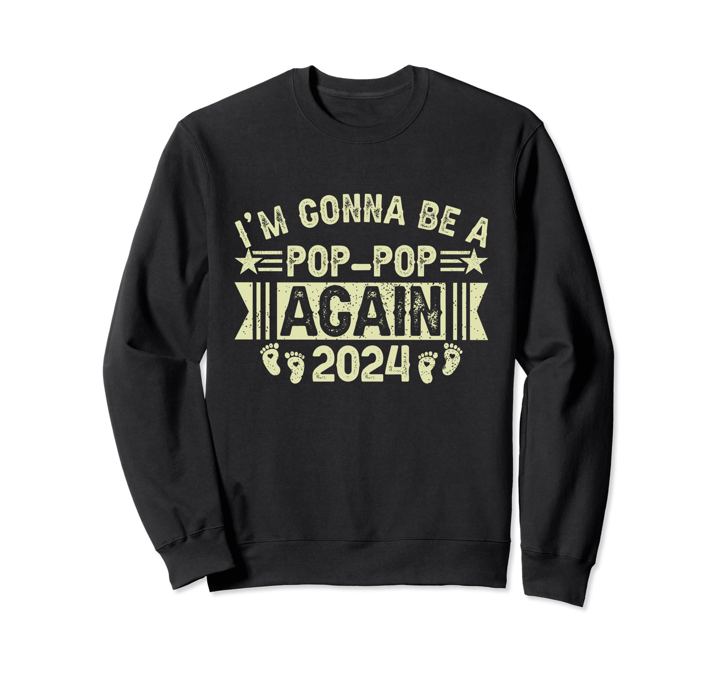 Im Gonna Be Pop Pop Again 2024 Funny Sweatshirt - Trendy Graphic Men Women - T-Shirt, Sweatshirt, Hoodie