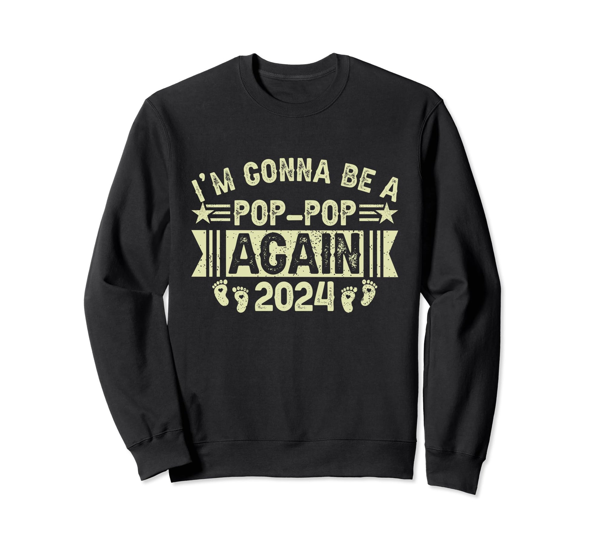 Im Gonna Be Pop Pop Again 2024 Funny Sweatshirt - Trendy Graphic Men Women - T-Shirt, Sweatshirt, Hoodie