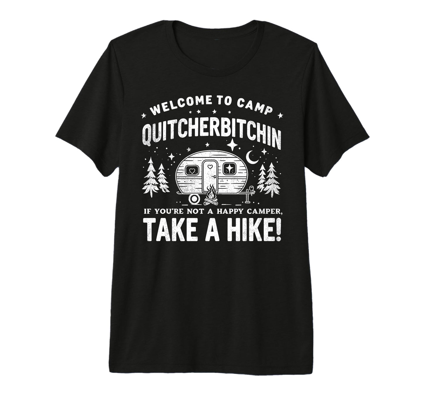 Welcome To Camp Quitcherbitchin Camping T-Shirt - Unique Graphic Unisex - T-Shirt, Sweatshirt, Hoodie