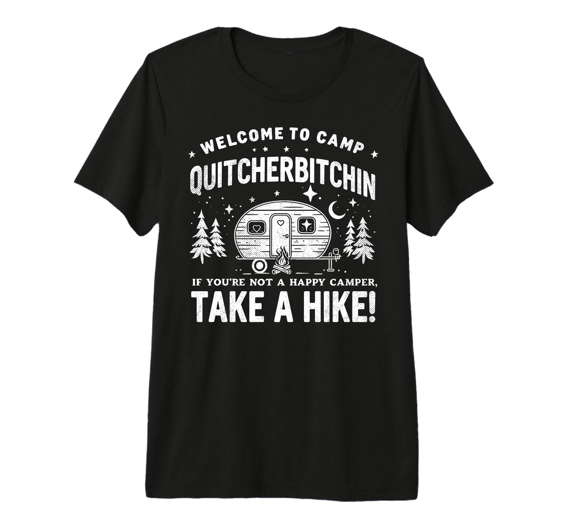 Welcome To Camp Quitcherbitchin Camping T-Shirt - Unique Graphic Unisex - T-Shirt, Sweatshirt, Hoodie