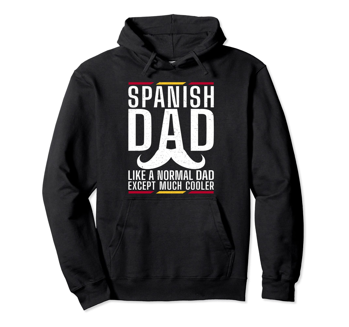 Spanish Dad Like Normal Dad Except Hoodie - Fun Novelty Design Men Women - T-Shirt, Sweatshirt, Hoodie