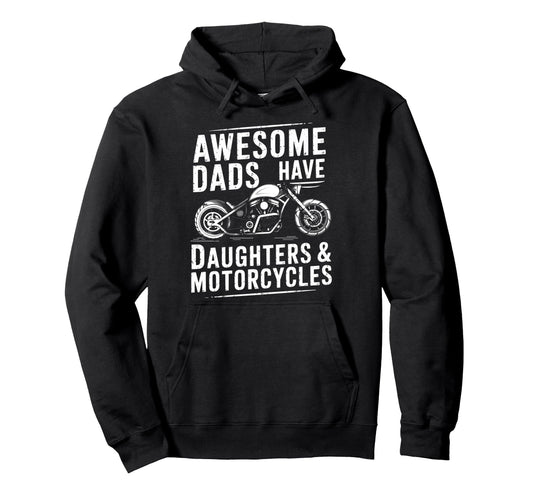 Awesome Dads Have Daughters Motorcycles Hoodie - Graphic Print Men Women - T-Shirt, Sweatshirt, Hoodie