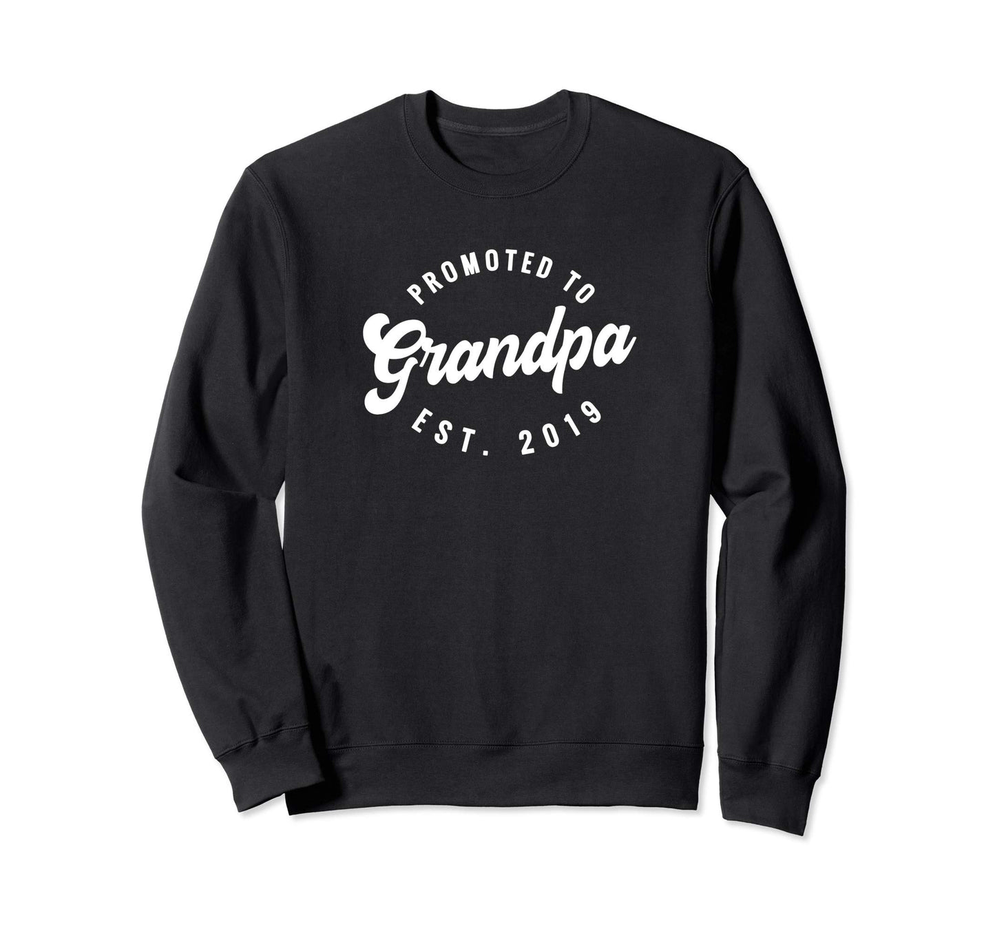 Promoted To Grandpa Est 2019 New Sweatshirt - Novelty Apparel Men Women - T-Shirt, Sweatshirt, Hoodie
