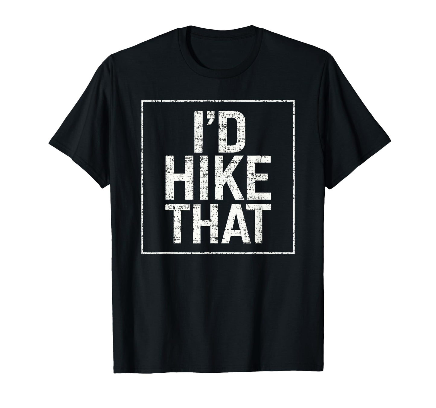 Id Hike That Backpacking Funny T-Shirt - Fun Novelty Design Men Women - T-Shirt, Sweatshirt, Hoodie
