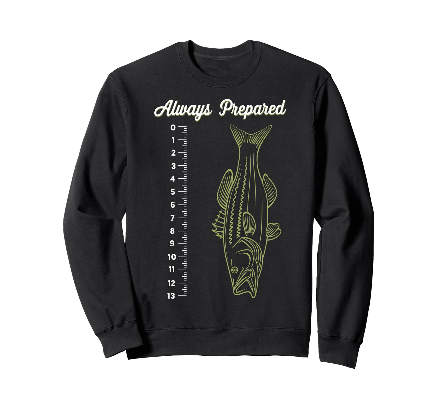 Funny Fish Ruler Always Prepared Sweatshirt - Novelty Apparel for Adults - T-Shirt, Sweatshirt, Hoodie