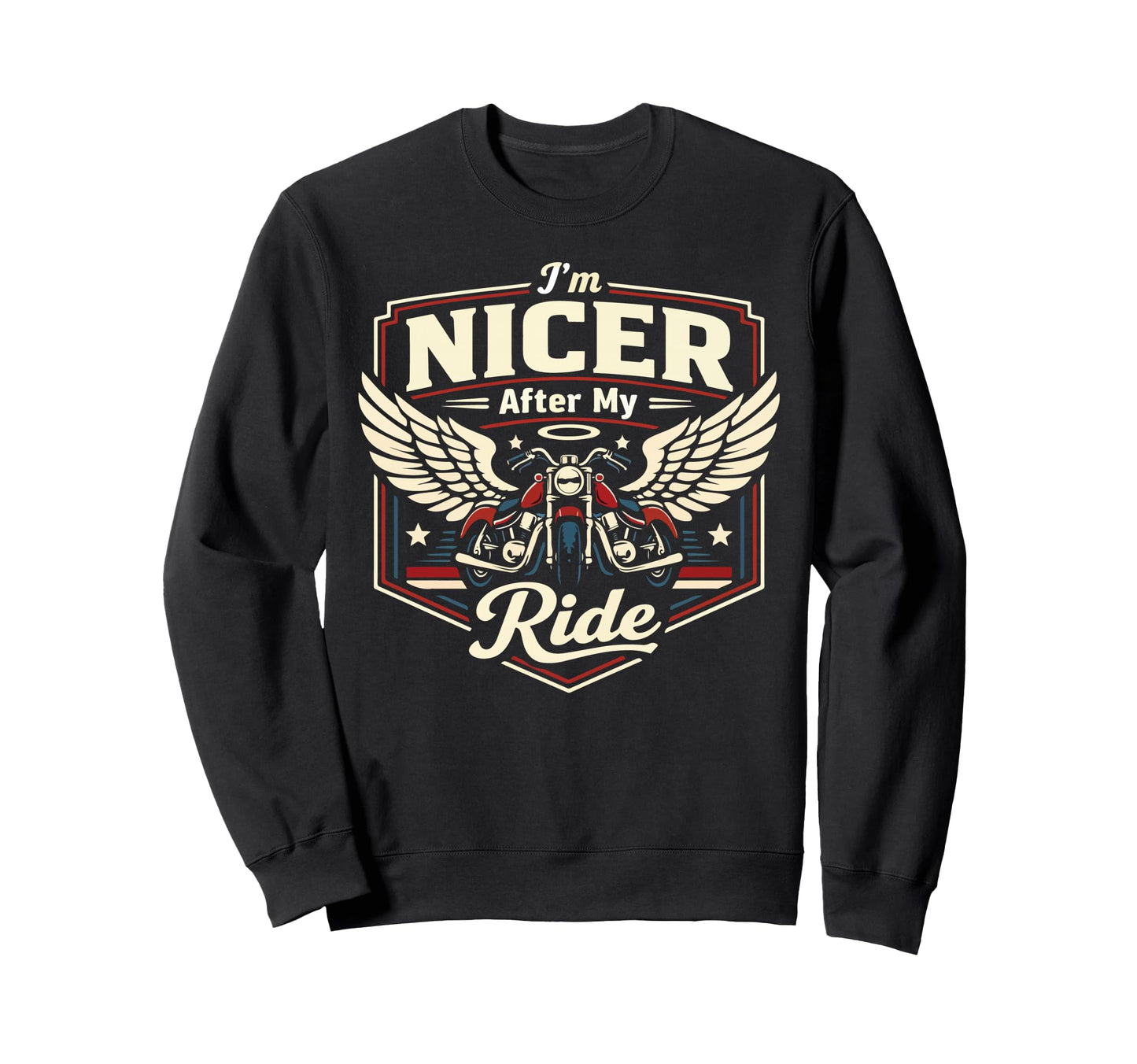 Motorcycle Biker Im Nicer After My Sweatshirt - Casual Everyday Wear Unisex - T-Shirt, Sweatshirt, Hoodie