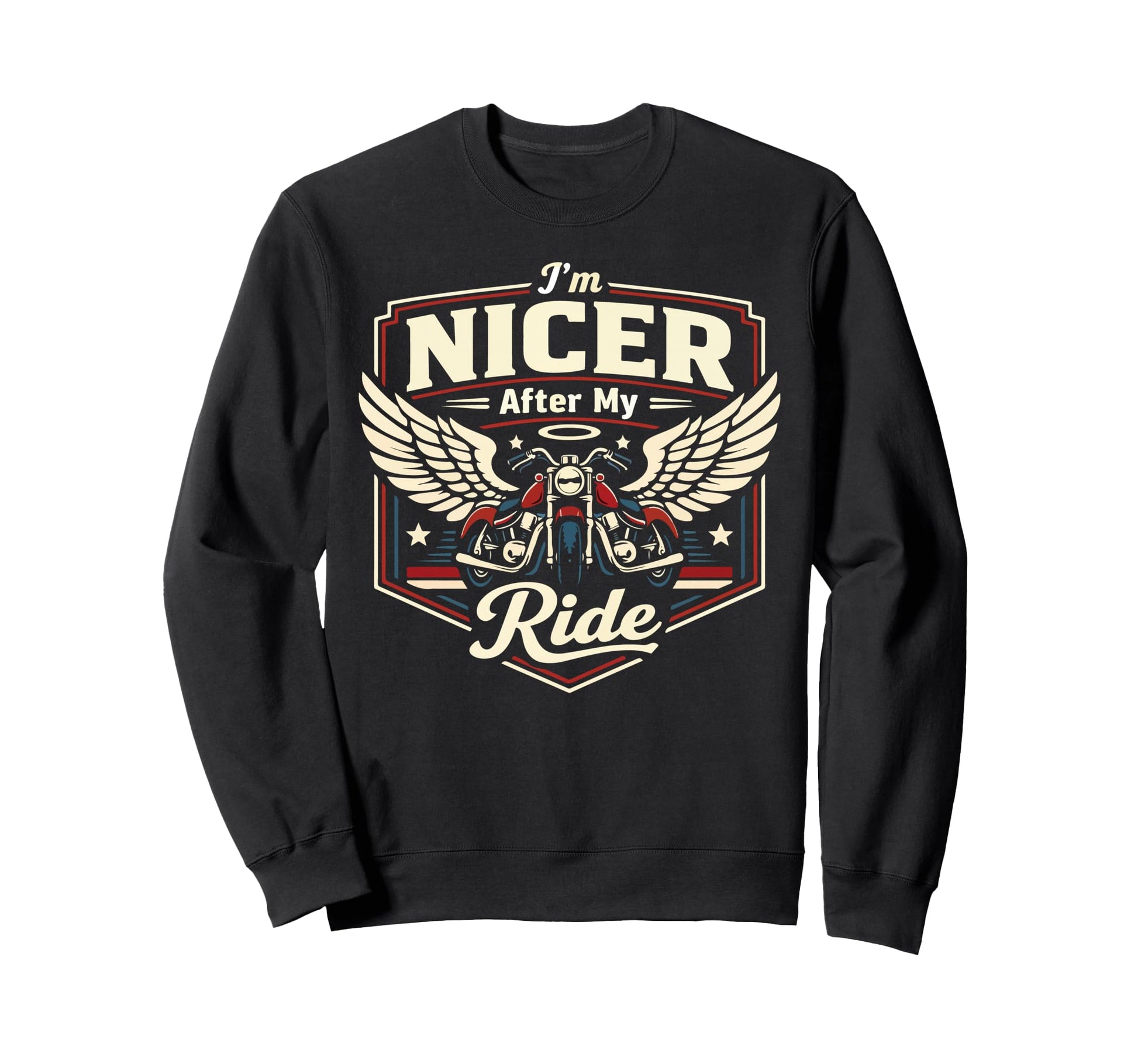 Motorcycle Biker Im Nicer After My Sweatshirt - Casual Everyday Wear Unisex - T-Shirt, Sweatshirt, Hoodie
