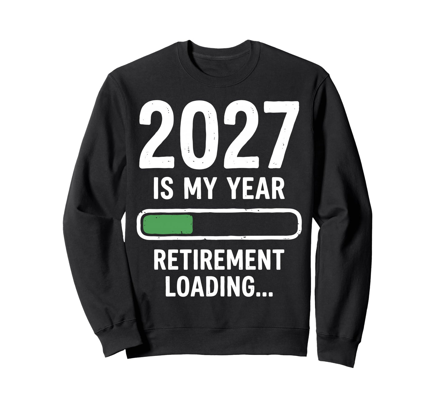 2027 Is My Year Retirement Sweatshirt - Casual Everyday Wear for Adults - T-Shirt, Sweatshirt, Hoodie