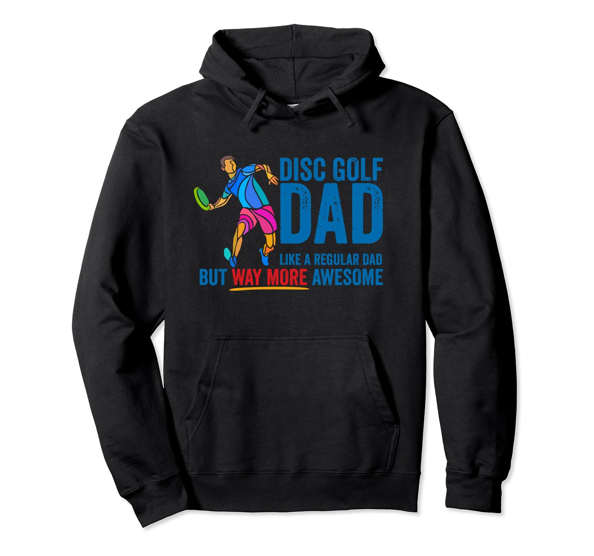Disc Golf Dad Like Regular Dad But Hoodie - Fun Novelty Design for Adults - T-Shirt, Sweatshirt, Hoodie