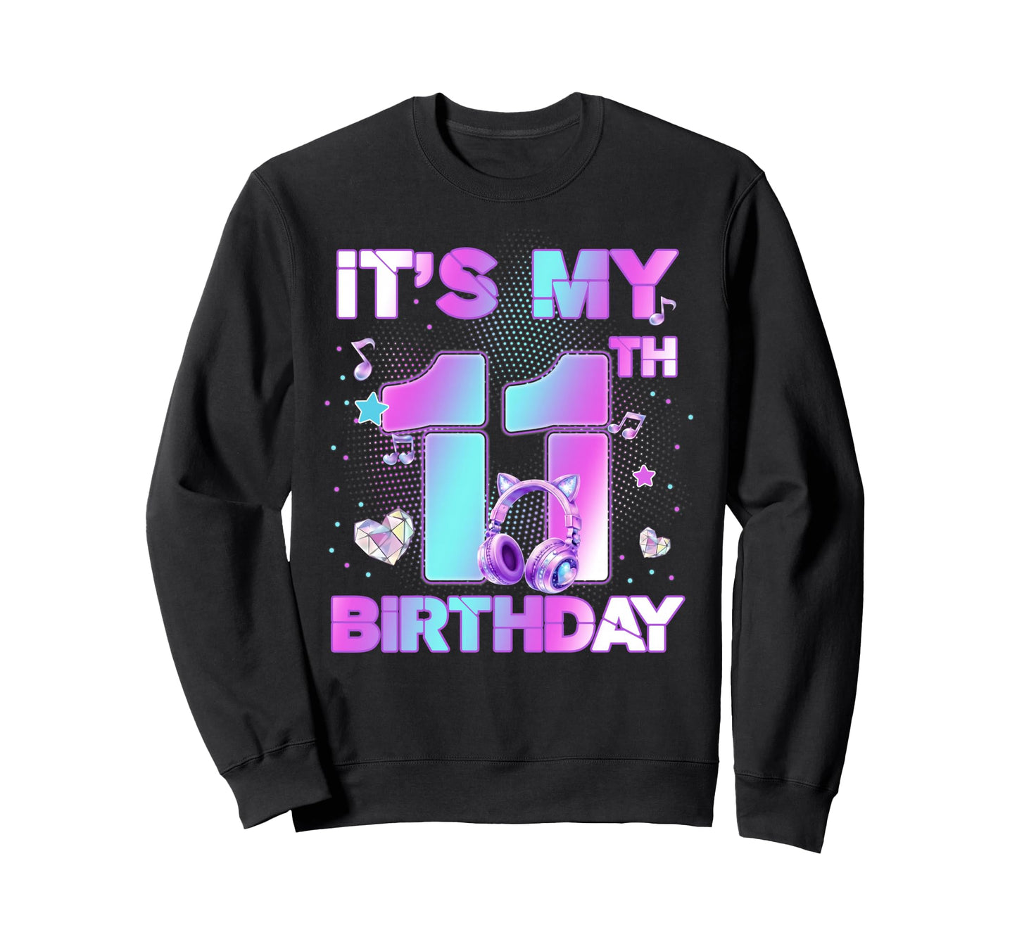 Its My 11Th K Pop Birthday Korean Sweatshirt - Fun Novelty Design Unisex - T-Shirt, Sweatshirt, Hoodie