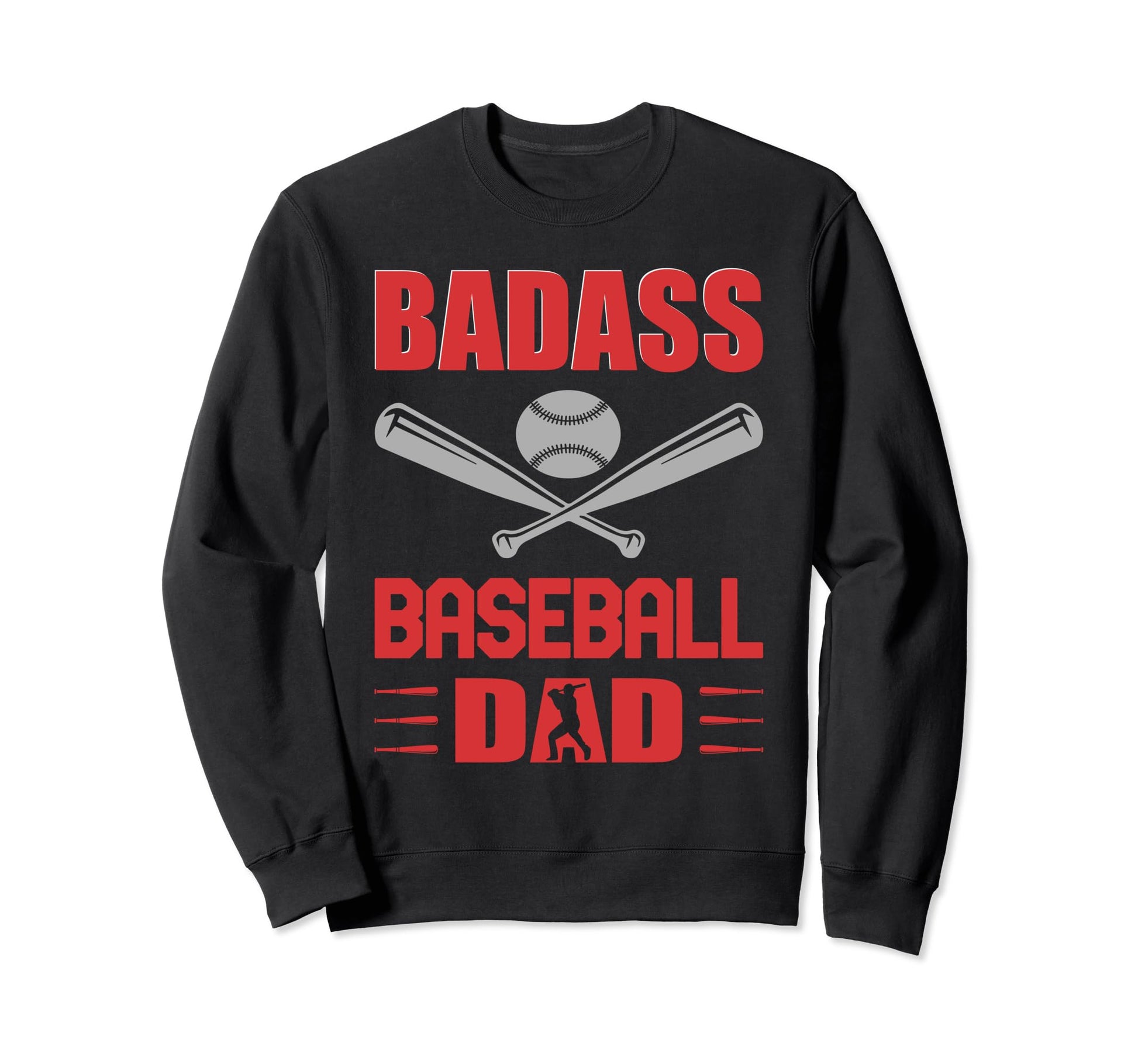 Badass Baseball Dad Badass Sweatshirt - Streetwear Style for Adults - T-Shirt, Sweatshirt, Hoodie