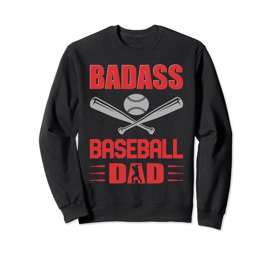 Badass Baseball Dad Badass Sweatshirt - Streetwear Style for Adults - T-Shirt, Sweatshirt, Hoodie