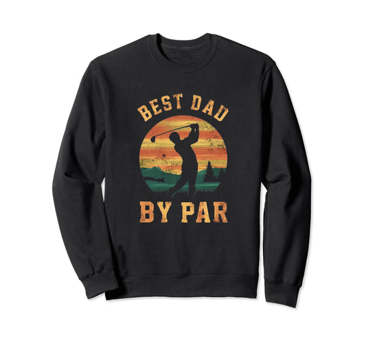Best Dad Par Golfing Funny Grandpa Sweatshirt - Minimalist Print Unisex - T-Shirt, Sweatshirt, Hoodie