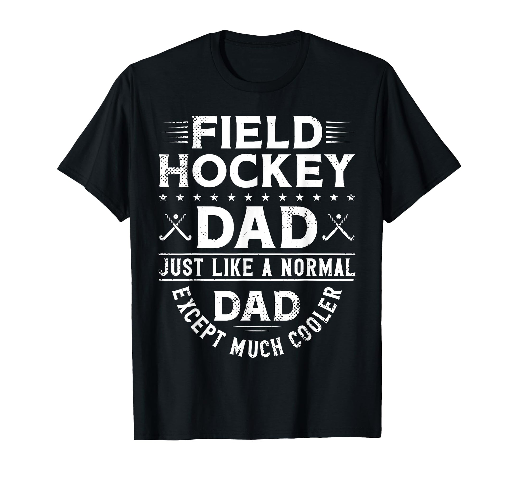 Field Hockey Dad Field Hockey Dad T-Shirt - Streetwear Style Men Women - T-Shirt, Sweatshirt, Hoodie