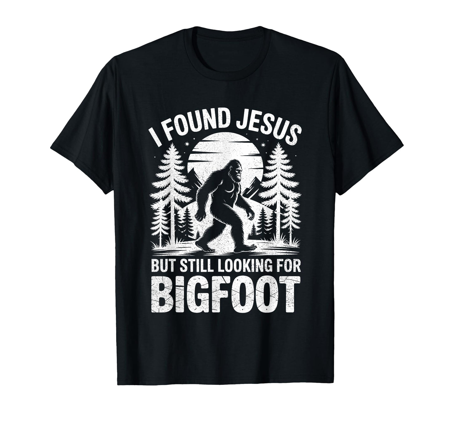 I Found Jesus Still Looking Bigfoot T-Shirt - Aesthetic Graphic Men Women - T-Shirt, Sweatshirt, Hoodie