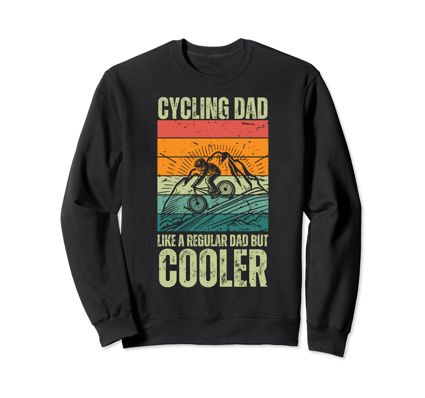 Cycling Dad Bicycling Bikers Bicycle Sweatshirt - Novelty Apparel Unisex - T-Shirt, Sweatshirt, Hoodie