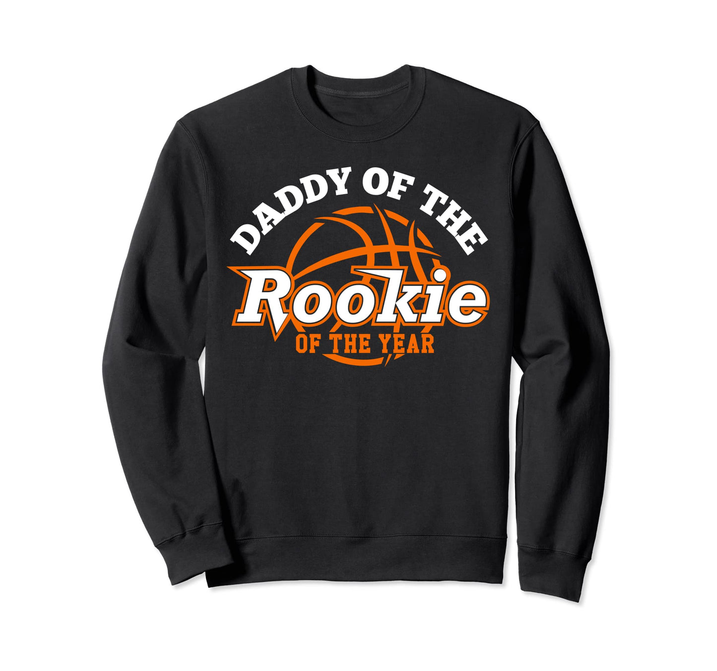Dad Rookie Year Basketball Daddy Sweatshirt - Aesthetic Graphic Men Women - T-Shirt, Sweatshirt, Hoodie