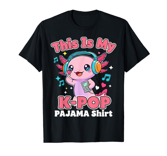 Axolotl This Is My K Pop Pajama T-Shirt - Minimalist Print Unisex - T-Shirt, Sweatshirt, Hoodie