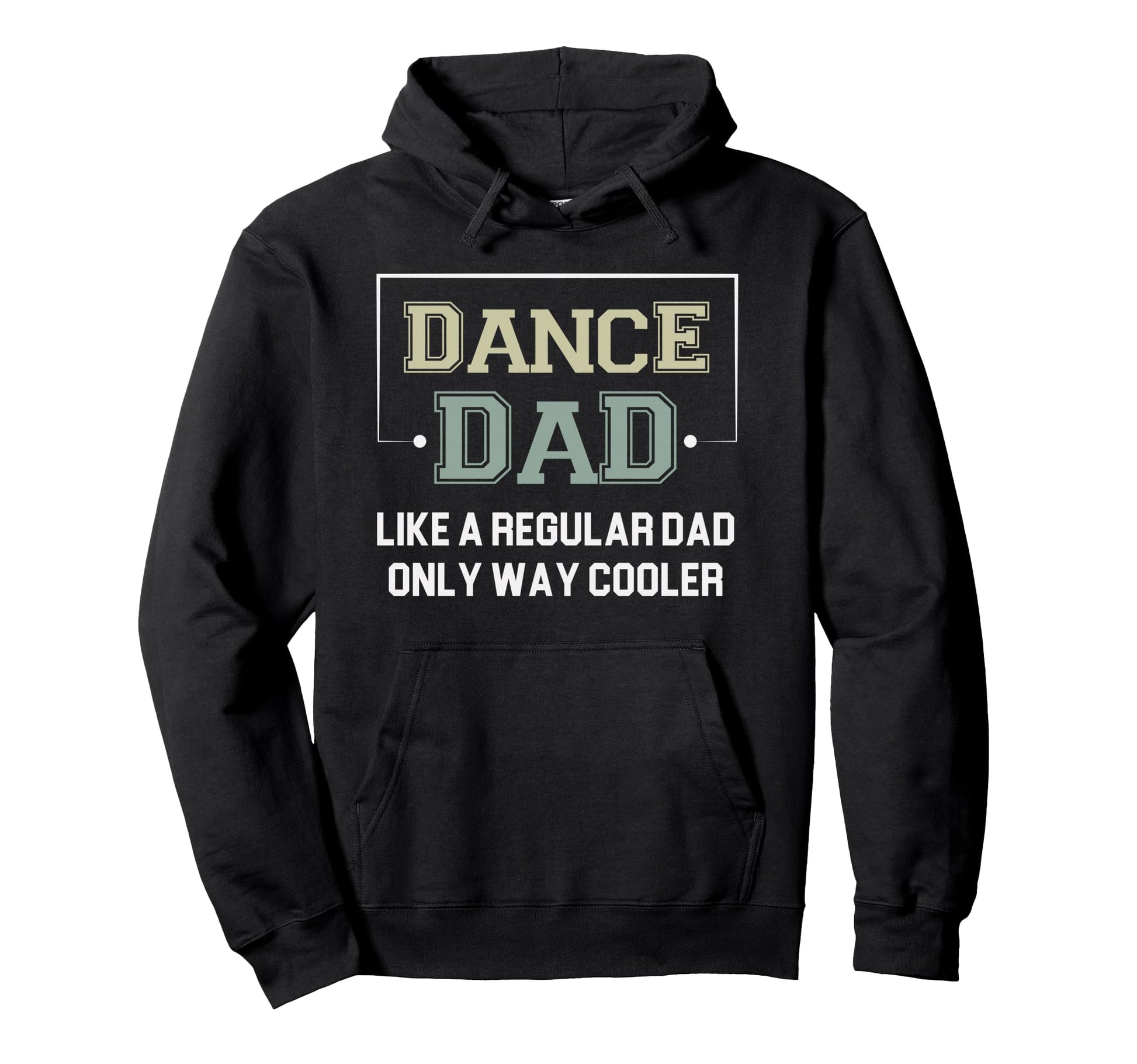 Dance Dad Funny Like Regular Dad Way Hoodie - Custom Art Print Men Women - T-Shirt, Sweatshirt, Hoodie