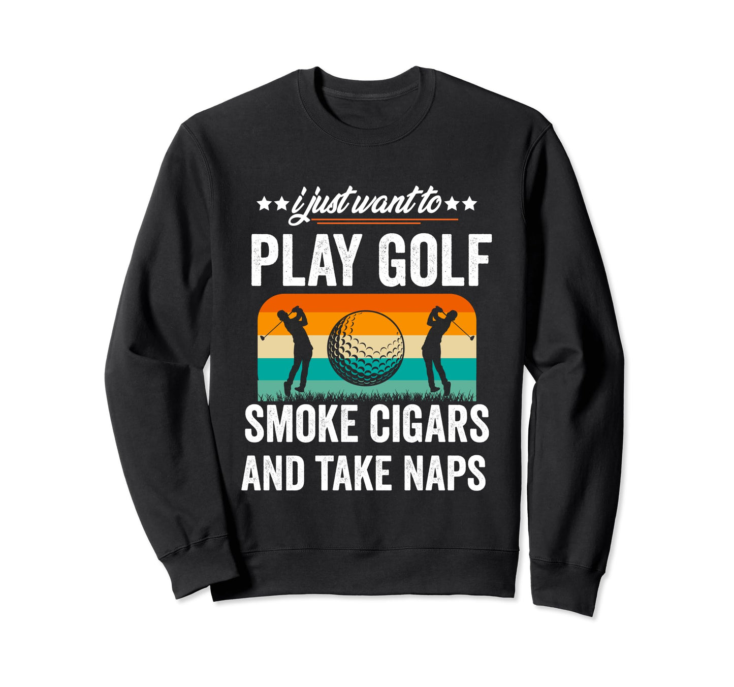 I Just Want To Smoke Cigars Play Sweatshirt - Unique Graphic Men Women - T-Shirt, Sweatshirt, Hoodie