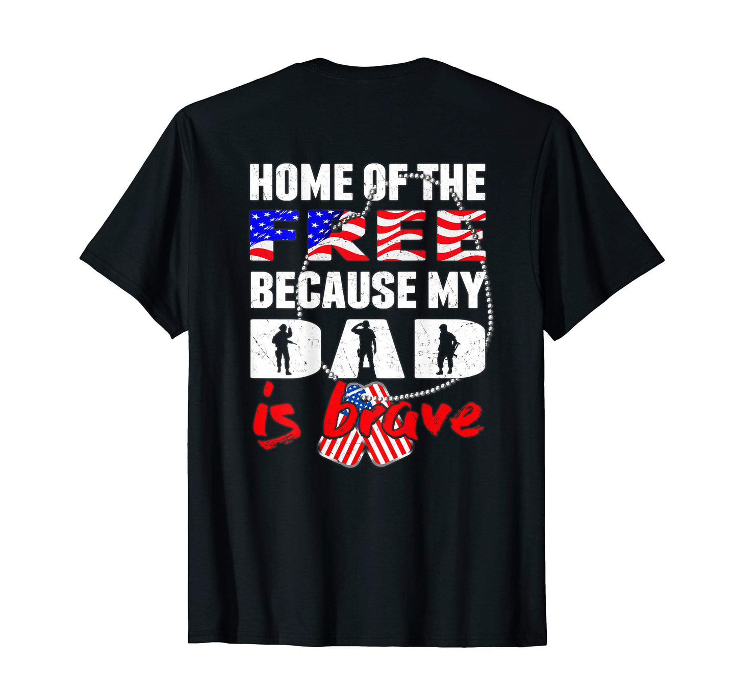 My Dad Is Brave Home Free Proud Army T-Shirt - Trendy Graphic Men Women - T-Shirt, Sweatshirt, Hoodie