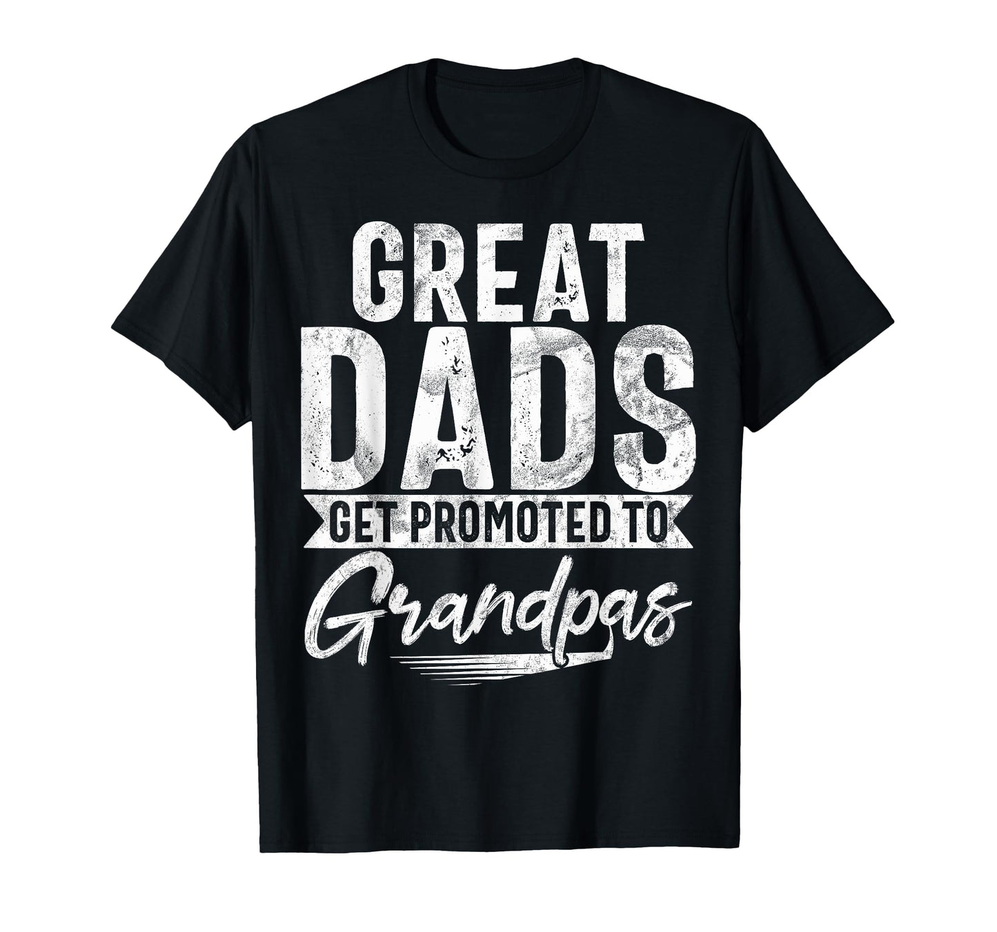 Great Dads Get Promoted To Grandpas T-Shirt - Unique Graphic for Adults - T-Shirt, Sweatshirt, Hoodie