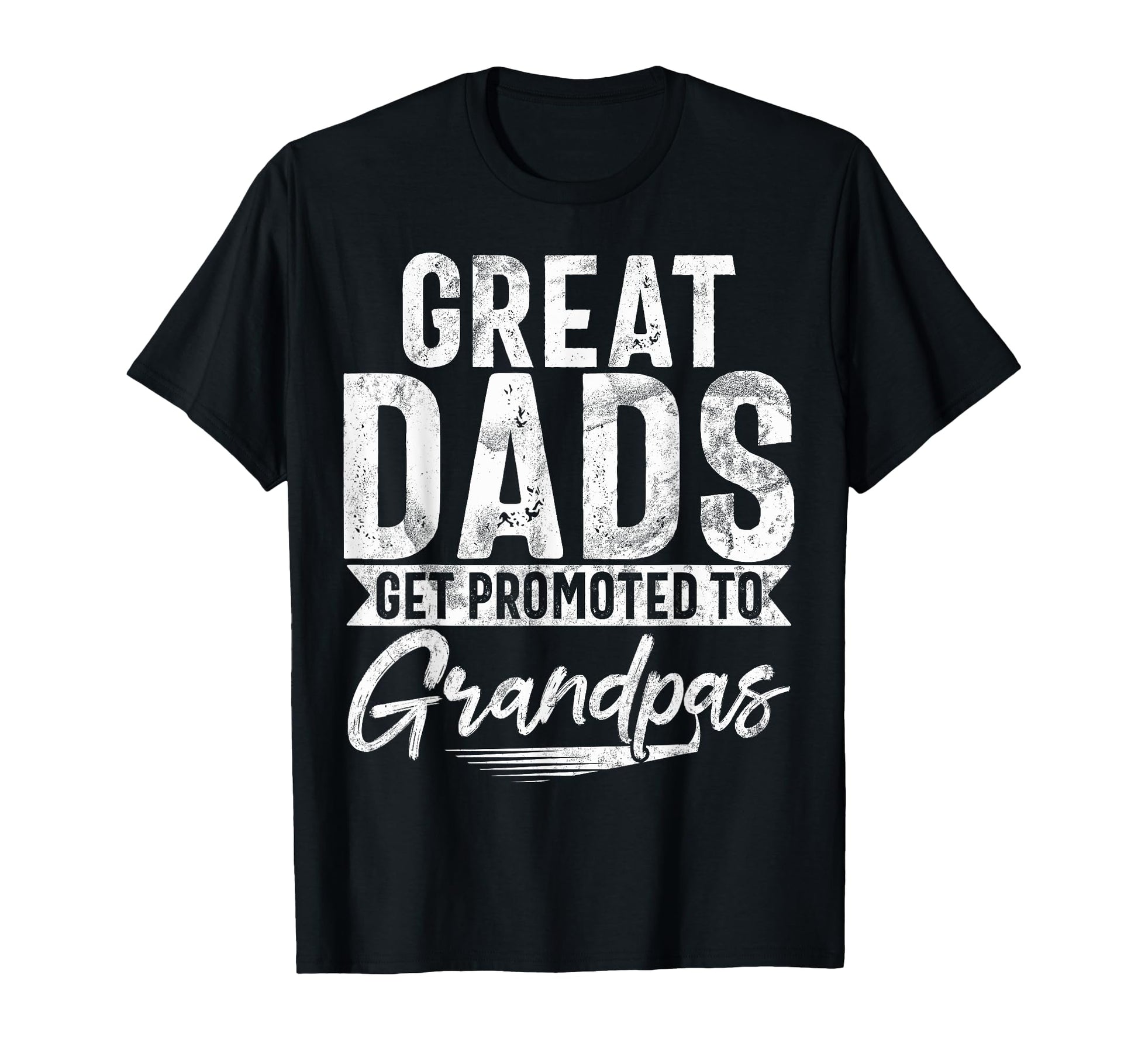 Great Dads Get Promoted To Grandpas T-Shirt - Unique Graphic for Adults - T-Shirt, Sweatshirt, Hoodie