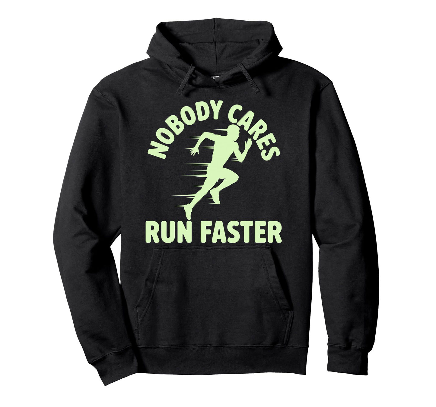 Nobody Cares Run Faster Funny Track Coach Hoodie - Unique Graphic Unisex - T-Shirt, Sweatshirt, Hoodie