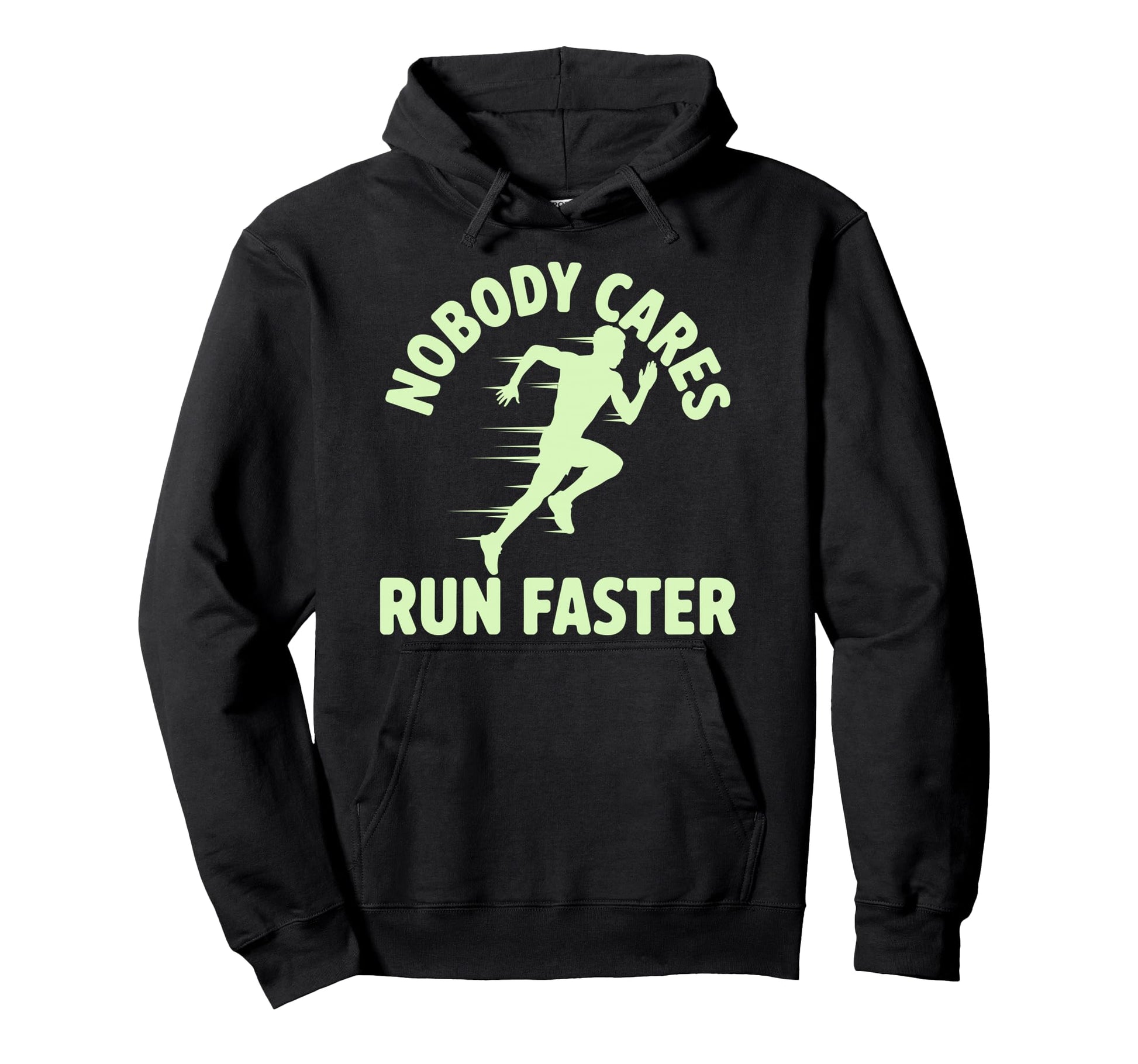 Nobody Cares Run Faster Funny Track Coach Hoodie - Unique Graphic Unisex - T-Shirt, Sweatshirt, Hoodie
