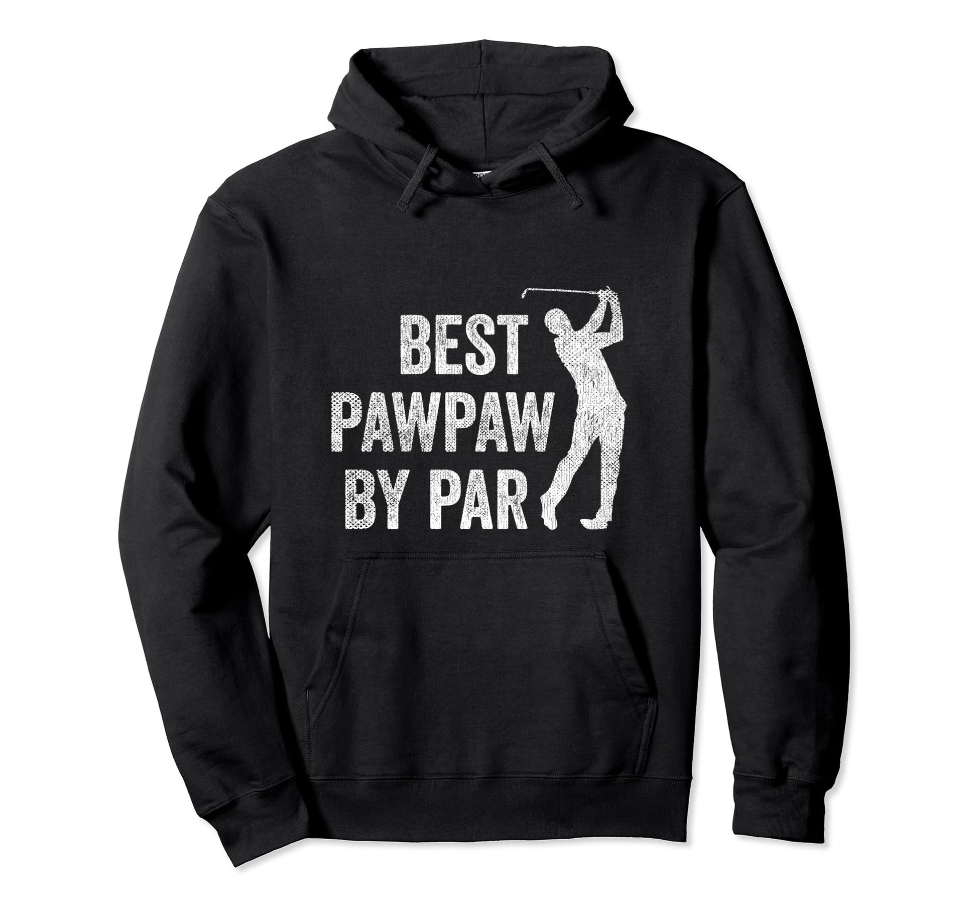 Best Pawpaw Par Golf Fan Golfer Dad Hoodie - Streetwear Style Men Women - T-Shirt, Sweatshirt, Hoodie