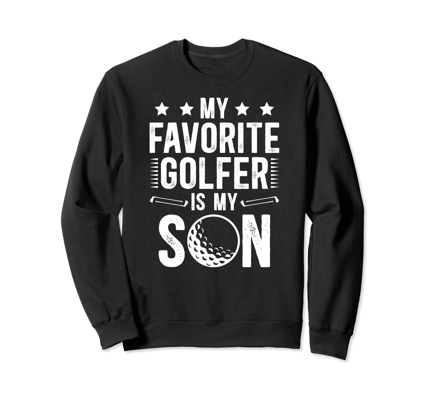 My Son Golf Dad Golf Player Father Sweatshirt - Streetwear Style Unisex - T-Shirt, Sweatshirt, Hoodie