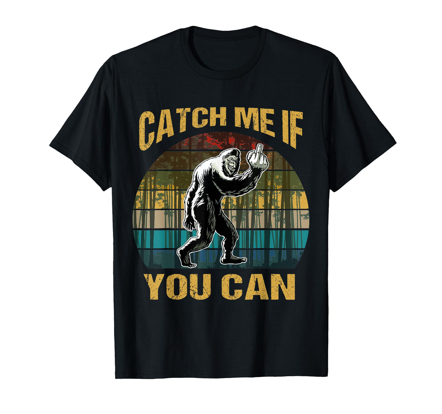 Catch Me If You Can Bigfoot Lovers T-Shirt - Streetwear Style Unisex - T-Shirt, Sweatshirt, Hoodie