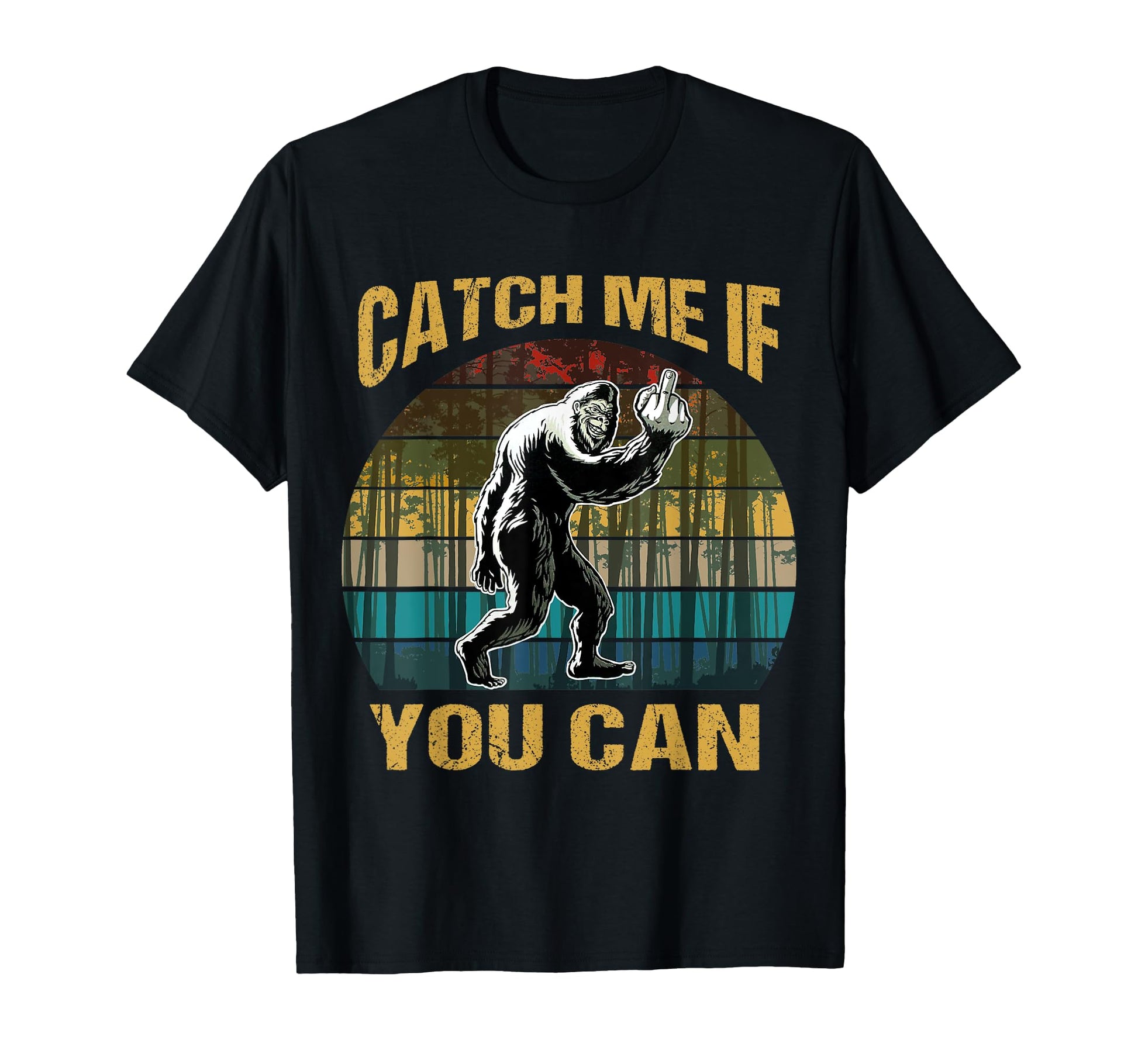 Catch Me If You Can Bigfoot Lovers T-Shirt - Streetwear Style Unisex - T-Shirt, Sweatshirt, Hoodie
