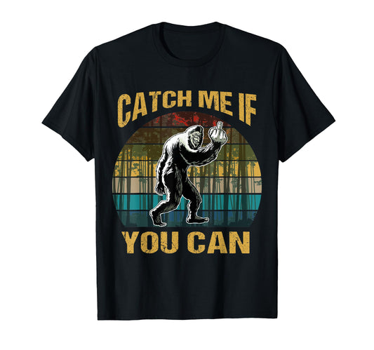 Catch Me If You Can Bigfoot Lovers T-Shirt - Streetwear Style Unisex - T-Shirt, Sweatshirt, Hoodie