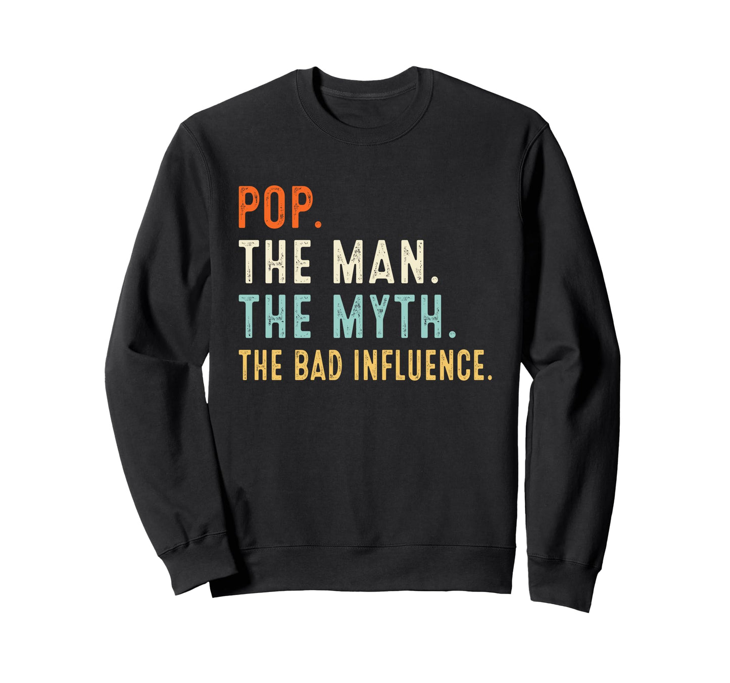 Pop Myth Bad Influence Fathers Day Sweatshirt - Streetwear Style Men Women - T-Shirt, Sweatshirt, Hoodie