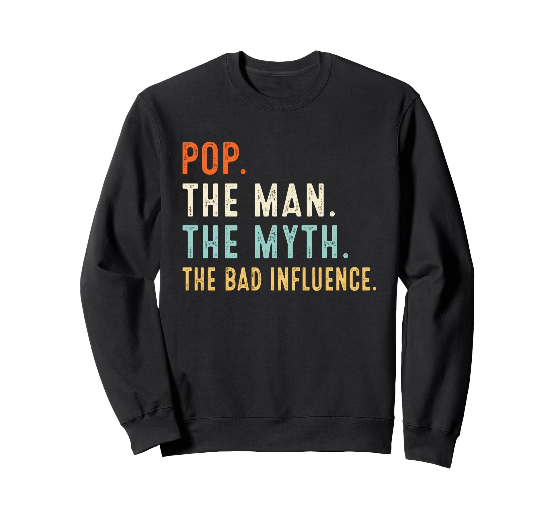Pop Myth Bad Influence Fathers Day Sweatshirt - Streetwear Style Men Women - T-Shirt, Sweatshirt, Hoodie