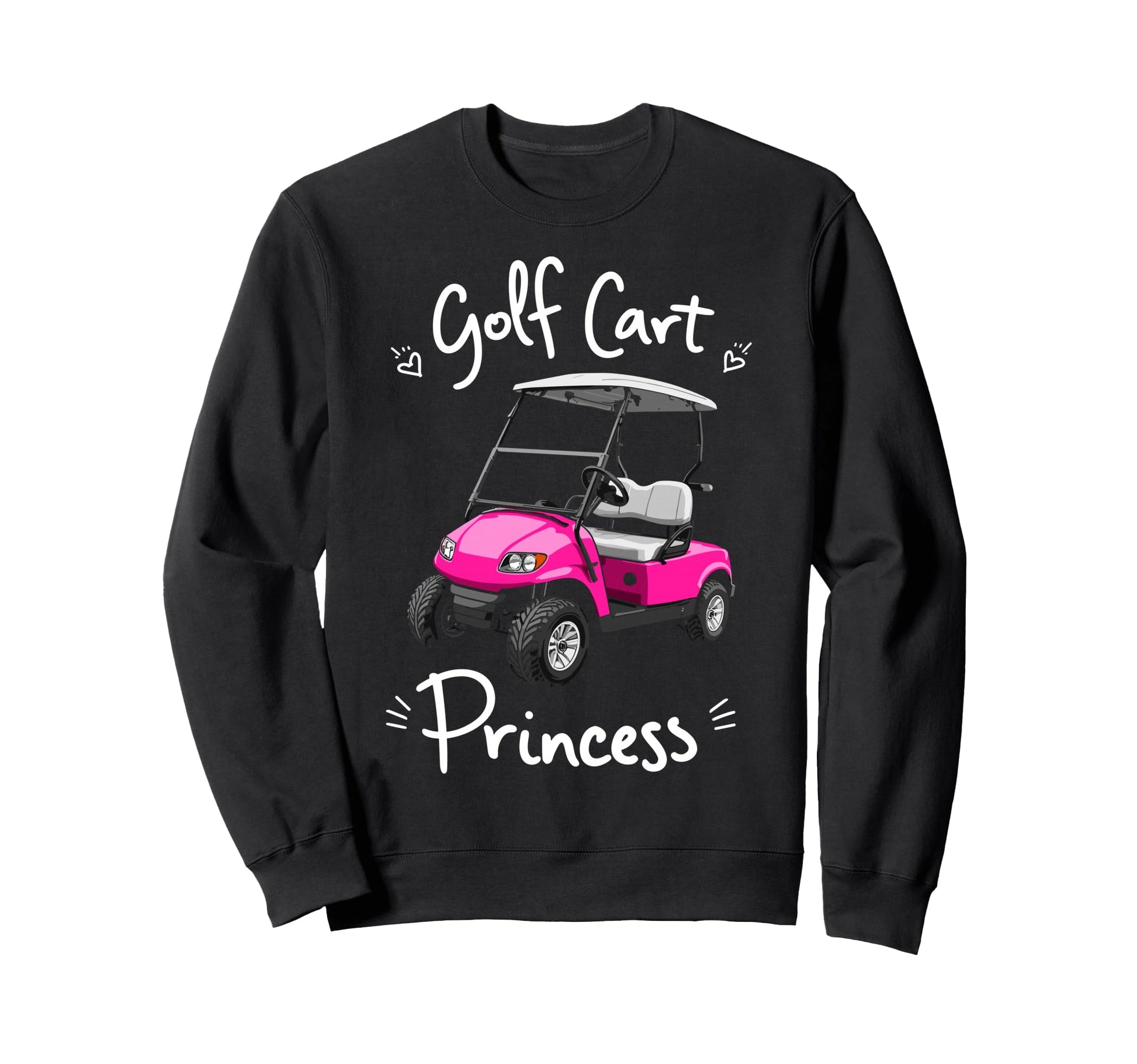Golf Cart Princess Golfing Golfer Sweatshirt - Custom Art Print Unisex - T-Shirt, Sweatshirt, Hoodie