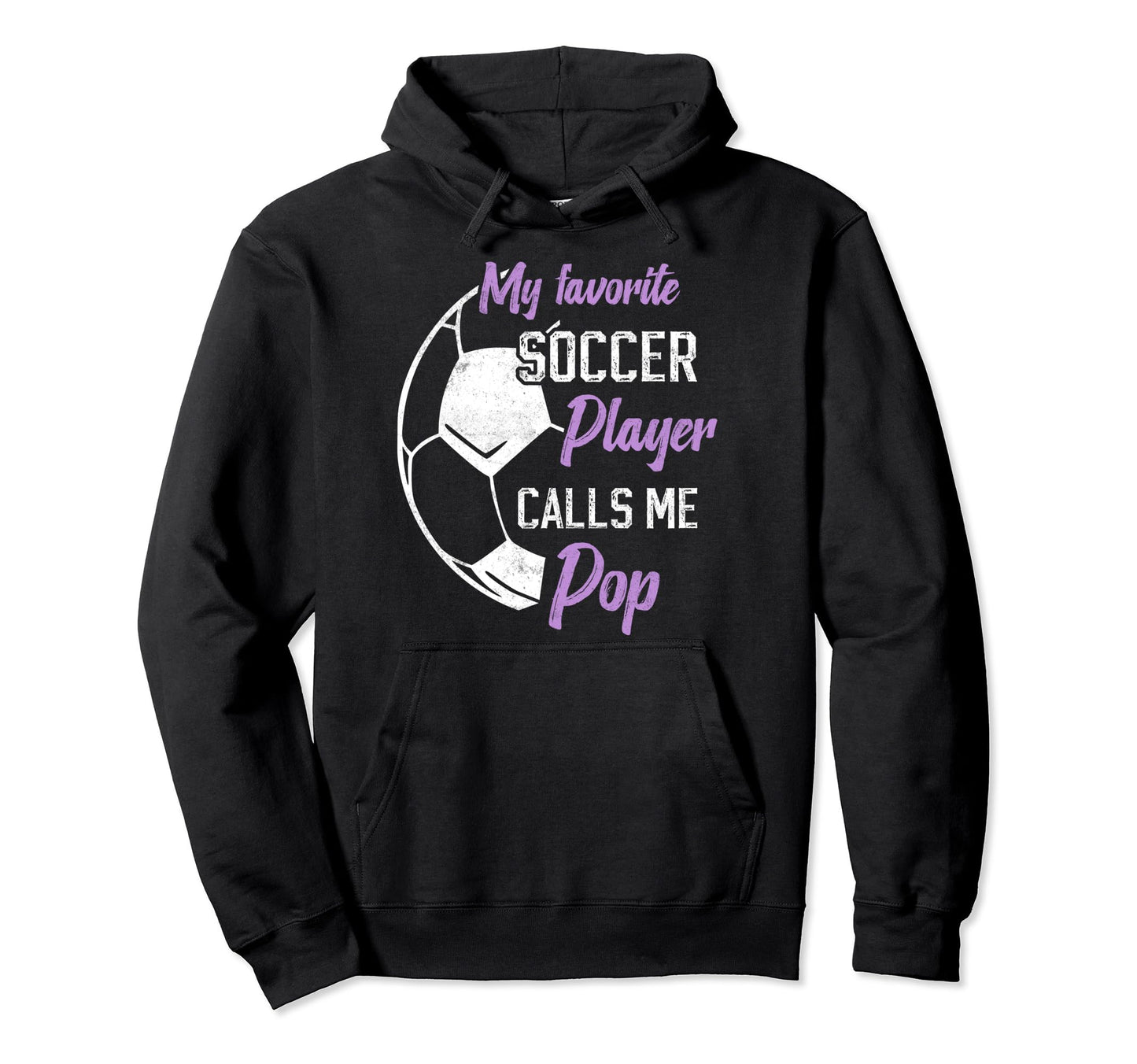 My Favorite Soccer Player Calls Me Pop Hoodie - Graphic Print Unisex - T-Shirt, Sweatshirt, Hoodie